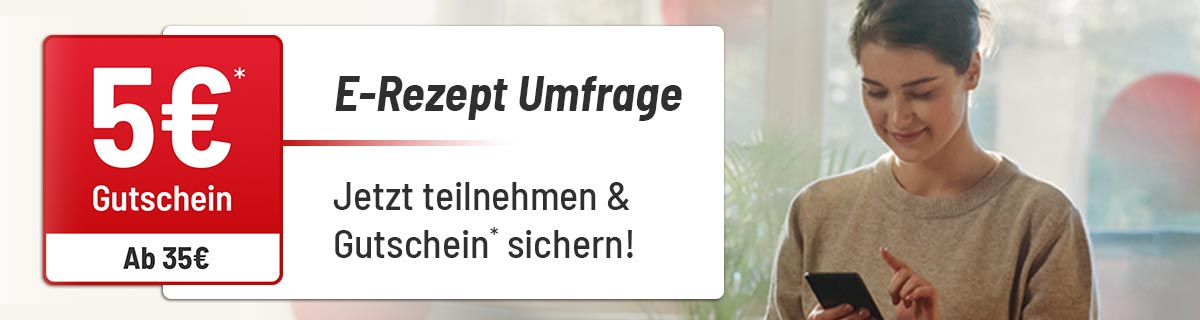 E-Rezept Umfrage: Jetzt teilnehmen und Gutschein sichern. So einfach geht E-Rezept. Roter Banner mit der Überschrift ‚E-Rezept Umfrage‘ und dem Text ‚Jetzt teilnehmen und Gutschein sichern!‘ und dem Hinweis ‚5 Euro Gutschein ab 35 Euro‘. Rechts ist eine junge Frau die auf ihr Handy schaut zu sehen.